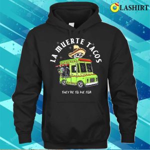Funny Food Taco Mexican T shirt La Muerte Tacos They Are To Die For T shirt 3