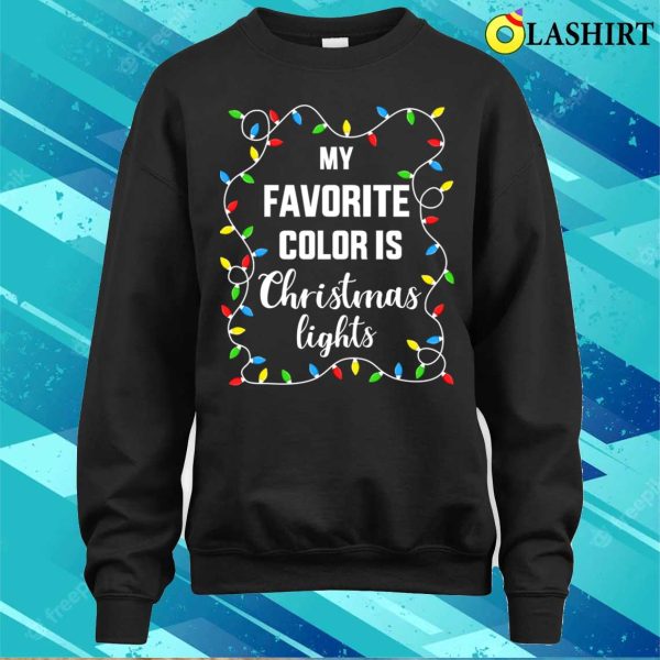 Funny Funny Favorite Color Is Christmas Lights For Family Xmas Shirt