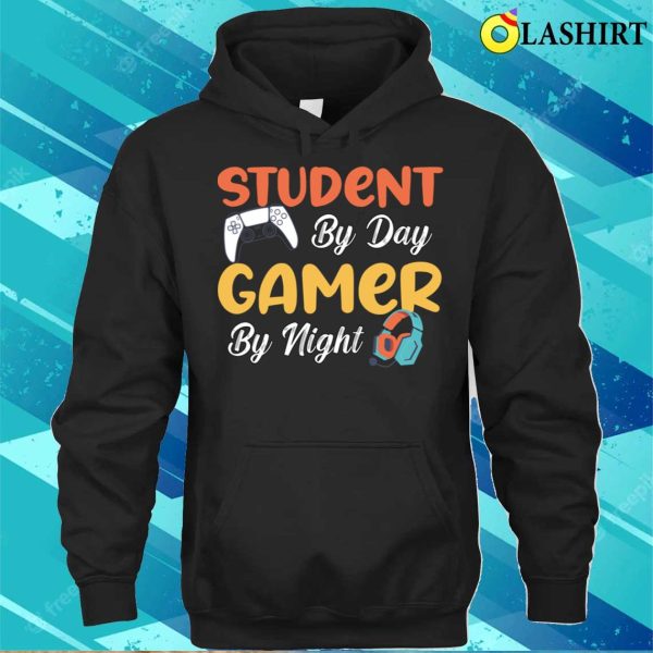 Funny Gamer Quotes T-shirt, Student By Day Gamer By Night Funny Sayings Meme For Gamers T-shirt