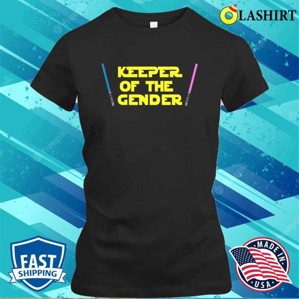 Funny Gender Reveal Shirt, Keeper Of The Gende, Lightsaber Star Gender Reveal Party Wedding Wars