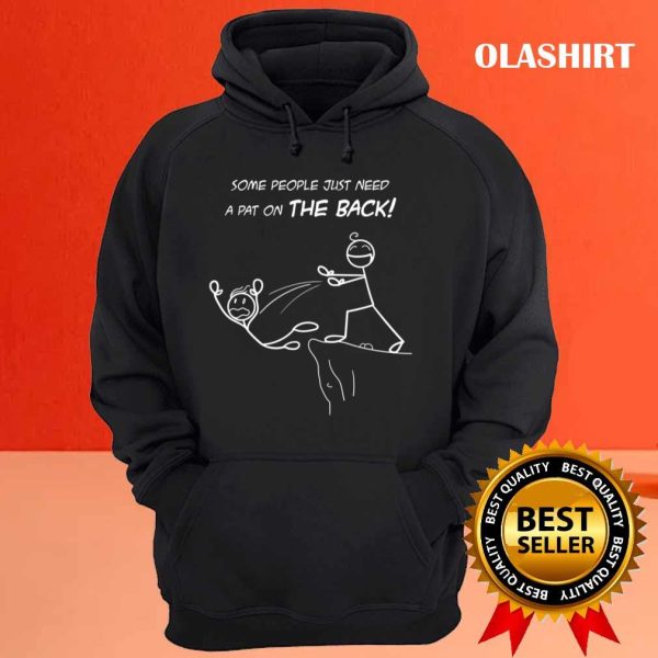 Funny Gift Some People Just Need A Pat On The Back T-shirt