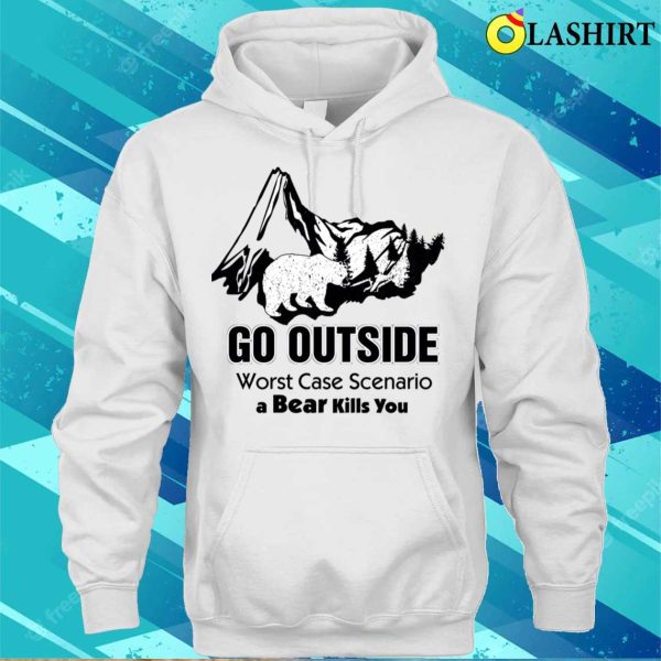 Funny Go Outside Worst Case Scenario T-shirt