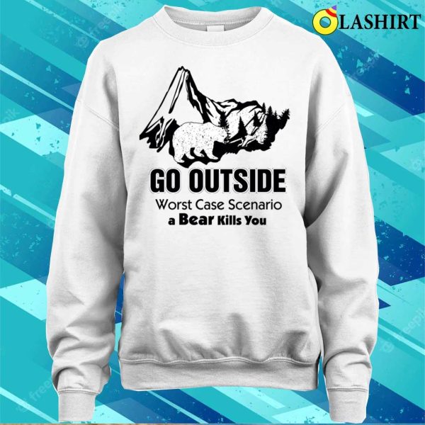 Funny Go Outside Worst Case Scenario T-shirt