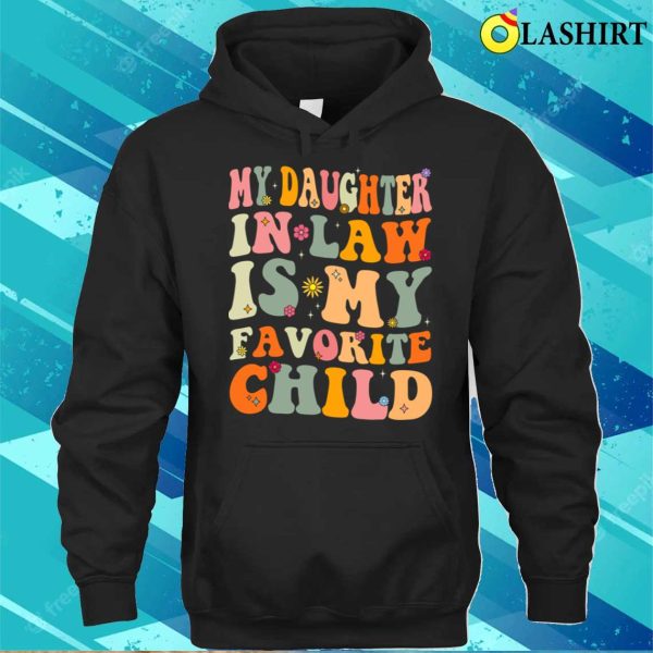 Funny Groovy My Daughter In Law Is My Favorite Child T-shirt