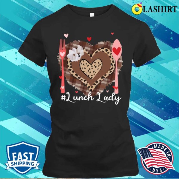 Funny Happy Valentines Day Lunch Lady Leopard Heart Love T-shirt