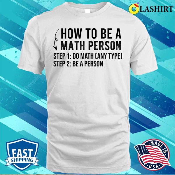 Funny How To Be A Math Person Math Lover T-shirt