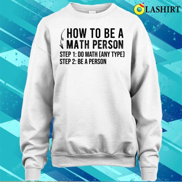 Funny How To Be A Math Person Math Lover T-shirt