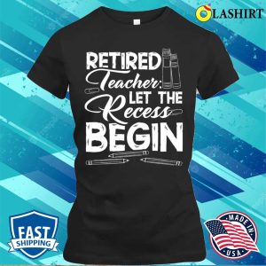 Funny Humor Retirement Retired Teachers Teaching Education T-shirt 1 Funny Humor Retirement Retired Teachers Teaching Education T shirt 2