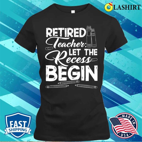 Funny Humor Retirement Retired Teachers Teaching Education T-shirt