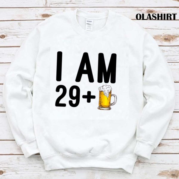 Funny I Am 29+ Beer Shirt