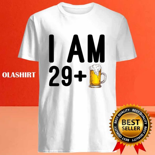 Funny I Am 29+ Beer Shirt