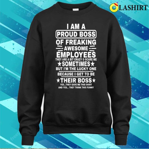 Funny I Am A Proud Boss Of Freaking Awesome Employees Boss T-shirt