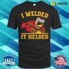Funny I Welded It Helded Metal Worker And Welder Funny Welding Shirt