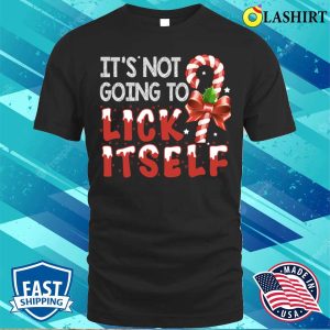 Funny Its Not Going To Lick Itself Christmas Candy Pajamas T shirt 1