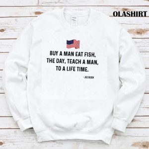Funny Joe Biden Quote Buy A Man Eat Fish Shirt 1