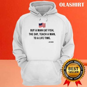 Funny Joe Biden Quote Buy A Man Eat Fish Shirt 3