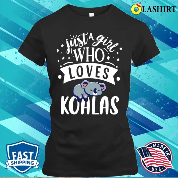 Funny Just A Girl Who Loves Koala Bear Perfect Animal Lovers T-shirt