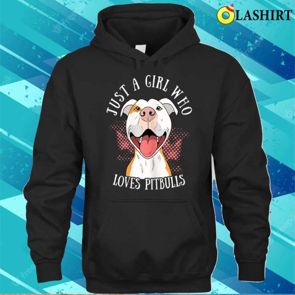 Funny Just A Girl Who Loves Pitbulls Cute Dog Puppy Lovers T-shirt