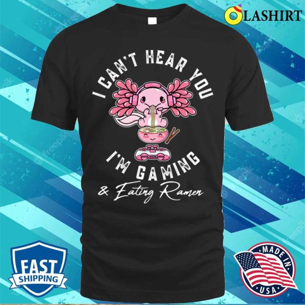 Funny Kawaii Axolotl Gaming And Eating Ramen Noodles Anime Lovers T-shirt