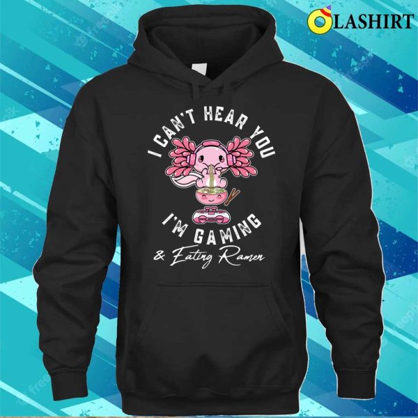 Funny Kawaii Axolotl Gaming And Eating Ramen Noodles Anime Lovers T-shirt