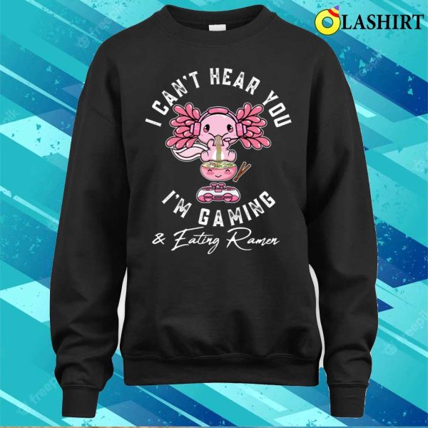 Funny Kawaii Axolotl Gaming And Eating Ramen Noodles Anime Lovers T-shirt