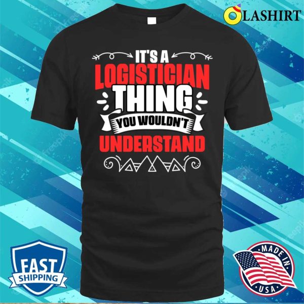 Funny Logistician Thing A Logistics Expert Warehouse Worker T-shirt