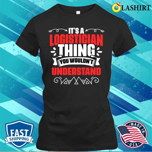 Funny Logistician Thing A Logistics Expert Warehouse Worker T-shirt