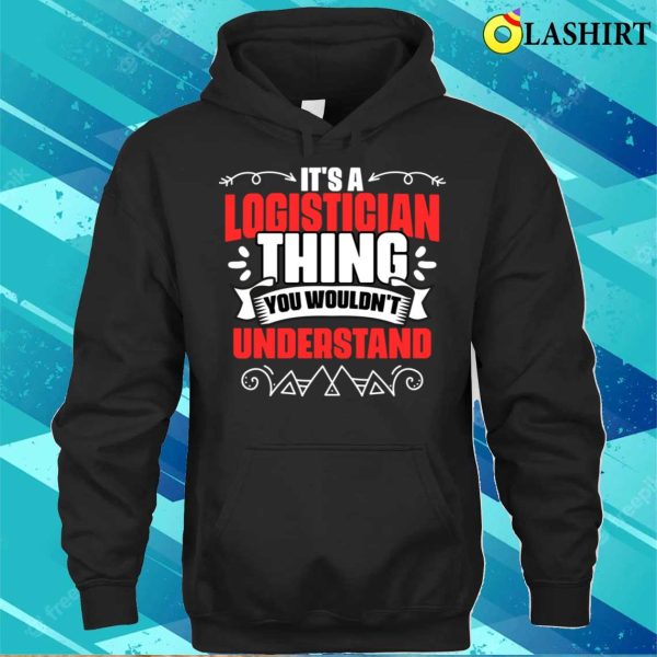 Funny Logistician Thing A Logistics Expert Warehouse Worker T-shirt