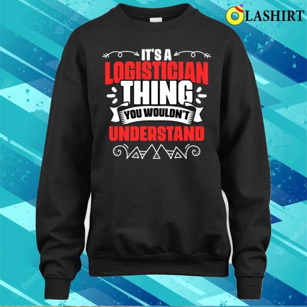 Funny Logistician Thing A Logistics Expert Warehouse Worker T-shirt