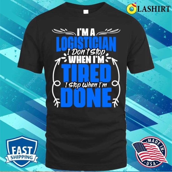 Funny Logistics Humor A Proud Logistician Warehouse Worker T-shirt