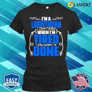 Funny Logistics Humor A Proud Logistician Warehouse Worker T-shirt 1 Funny Logistics Humor A Proud Logistician Warehouse Worker T shirt 2