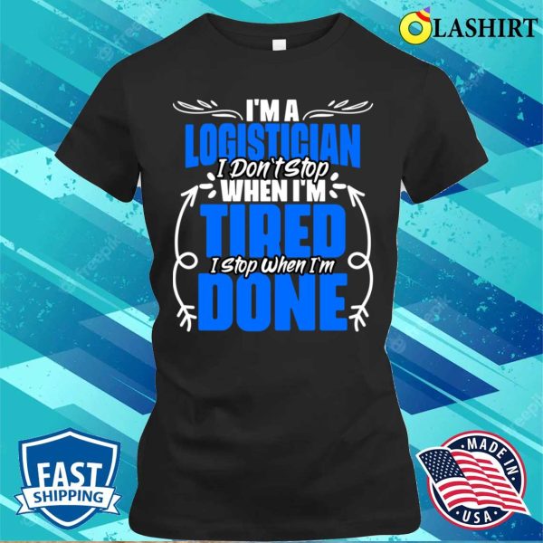 Funny Logistics Humor A Proud Logistician Warehouse Worker T-shirt