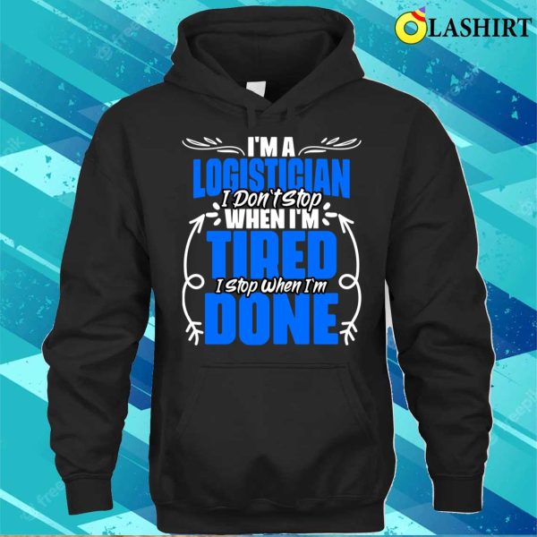 Funny Logistics Humor A Proud Logistician Warehouse Worker T-shirt