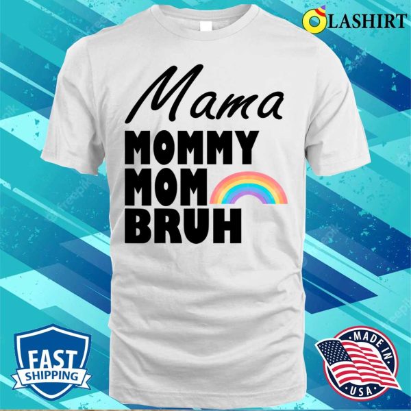 Funny Mama Mommy Mom Bruh, Mother’s Day Vintage Rainbow T-shirt