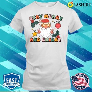 Funny Merry Xmas T shirt Retro Stay Merry And Bright Christmas Party Santa T shirt 1