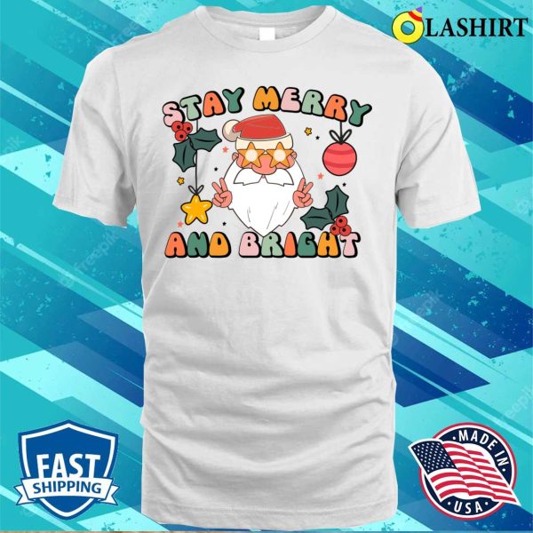 Funny Merry Xmas T-shirt, Retro Stay Merry And Bright Christmas Party Santa T-shirt