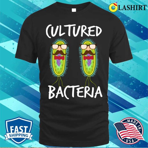 Funny Microbiology Cultured Bacteria Microbiologist T-shirt