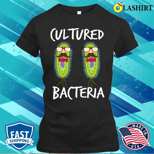 Funny Microbiology Cultured Bacteria Microbiologist T-shirt