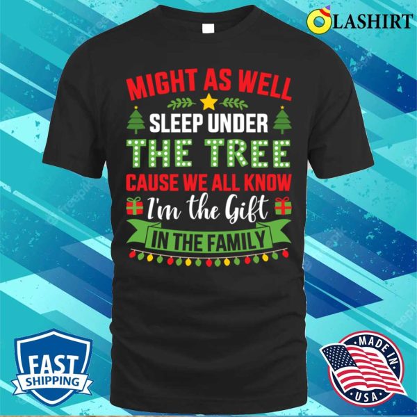 Funny Might Sleep Under Tree Cause Know Im Gift Christmas Family Shirt