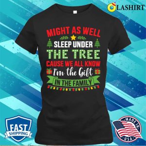 Funny Might Sleep Under Tree Cause Know Im Gift Christmas Family Shirt 2