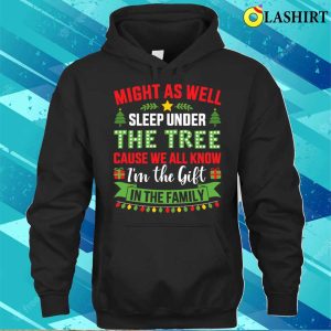 Funny Might Sleep Under Tree Cause Know Im Gift Christmas Family Shirt 3