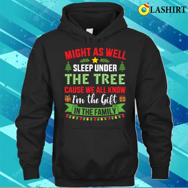 Funny Might Sleep Under Tree Cause Know Im Gift Christmas Family Shirt