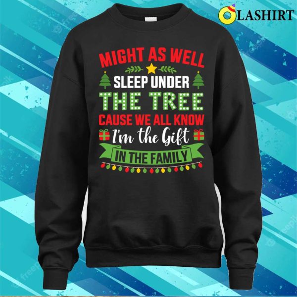 Funny Might Sleep Under Tree Cause Know Im Gift Christmas Family Shirt