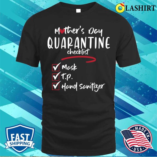 Funny Mother’s Day Quarantine Checklist T-shirt