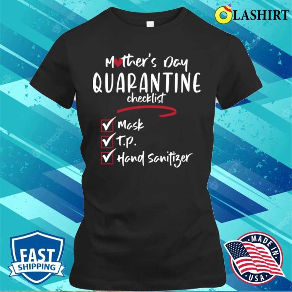 Funny Mother’s Day Quarantine Checklist T-shirt