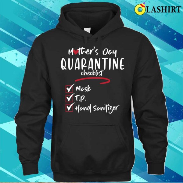 Funny Mother’s Day Quarantine Checklist T-shirt