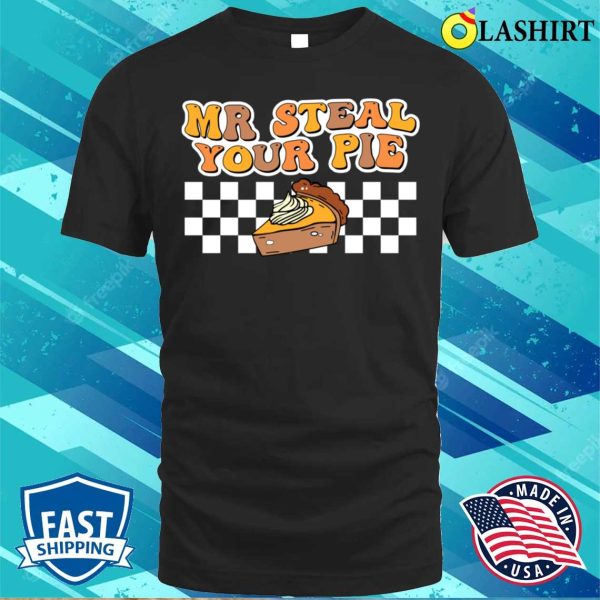 Funny Mr Steal Your Pie Thanksgiving For Boys Toddlers Kids Or Childrens T-shirt