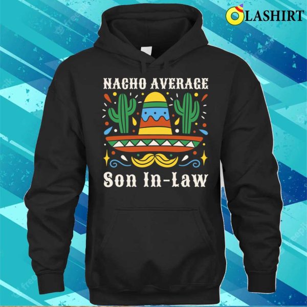 Funny Nacho Average Son In Law Cinco De Mayo Mexican Pride T-shirt