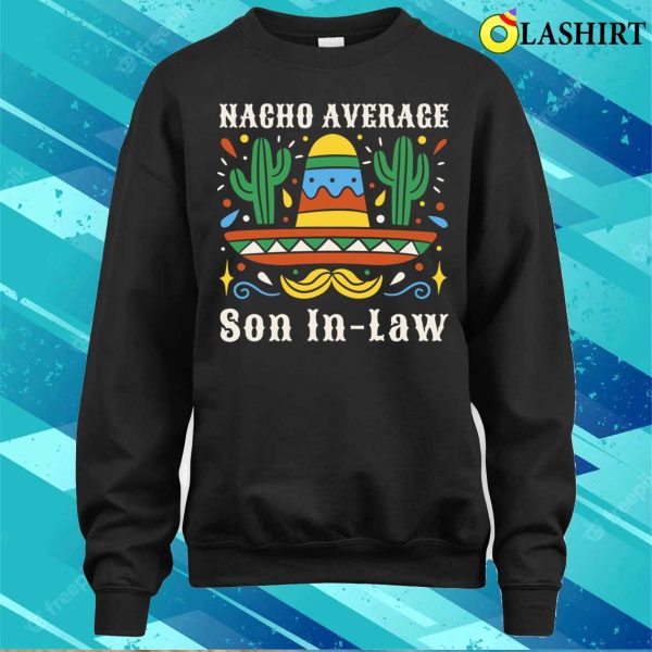 Funny Nacho Average Son In Law Cinco De Mayo Mexican Pride T-shirt