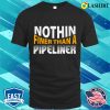 Funny Nothing Finer Than A Pipeliner Metal Worker And Welder Funny Welding Shirt